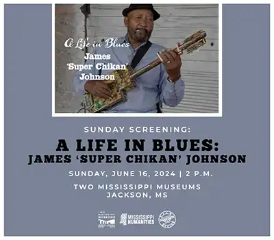 Sunday Screening - June 16, 2024 - A Life in the Blues: James 'Super Chikan' Johnson